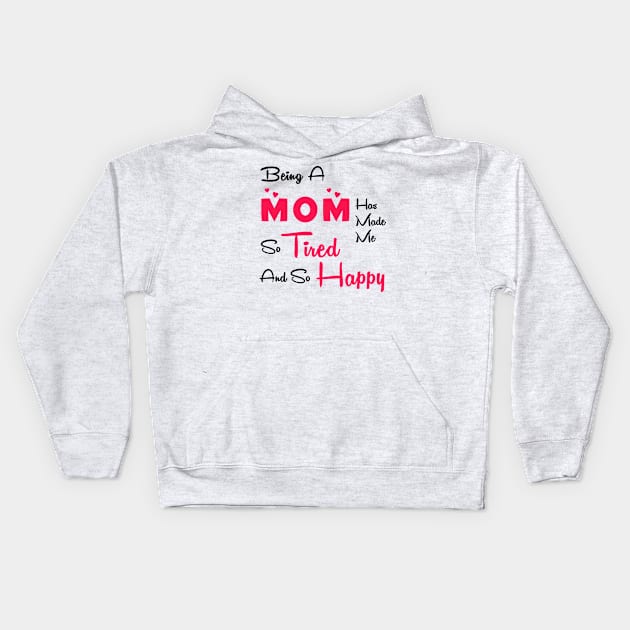 Being a mom has made me so tired and so happy Kids Hoodie by Parrot Designs